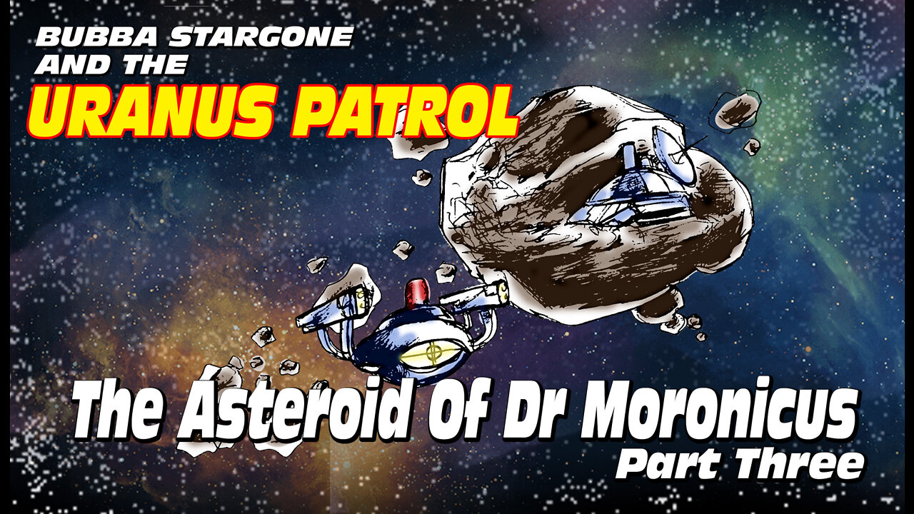 Bubba Stargone: The Asteroid Of Dr. Moronicus Part Three