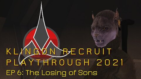 Klingon Recruit Playthrough EP6: The Losing of Sons