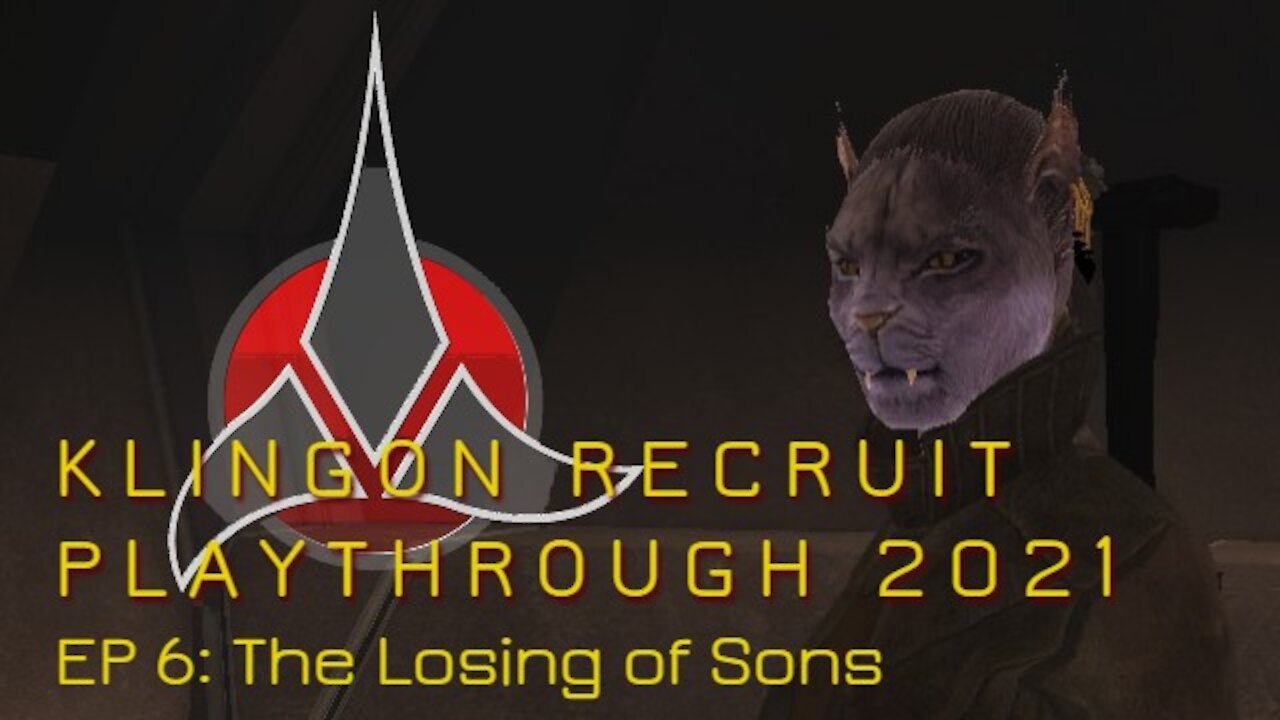 Klingon Recruit Playthrough EP6: The Losing of Sons