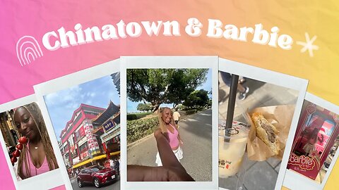 Chinatown & Barbie Movie… finally!