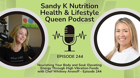 Nourishing Your Body and Soul: Elevating Energy Through High Vibration Foods Episode 244