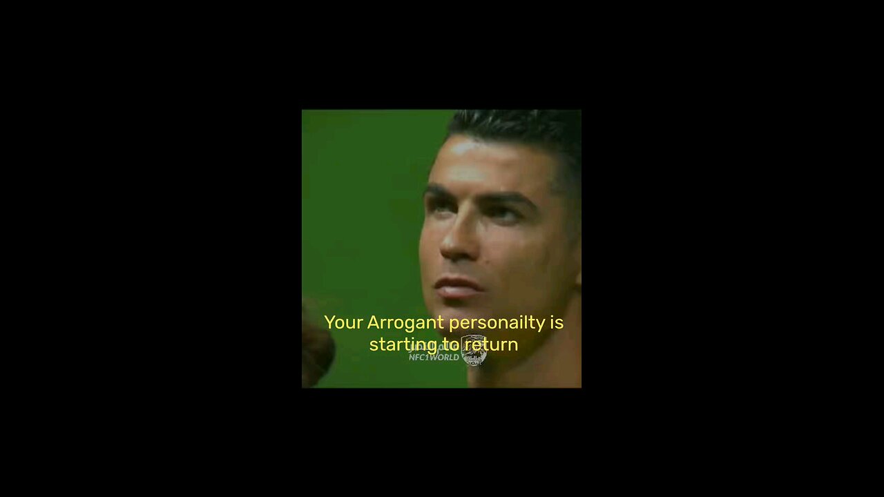 Your Arrogant personailty is starting to return