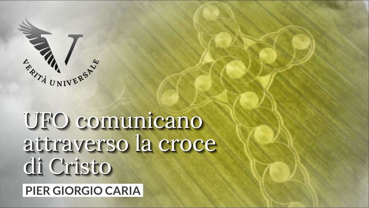 UFO comunicano attraverso la croce di Cristo - Pier Giorgio Caria