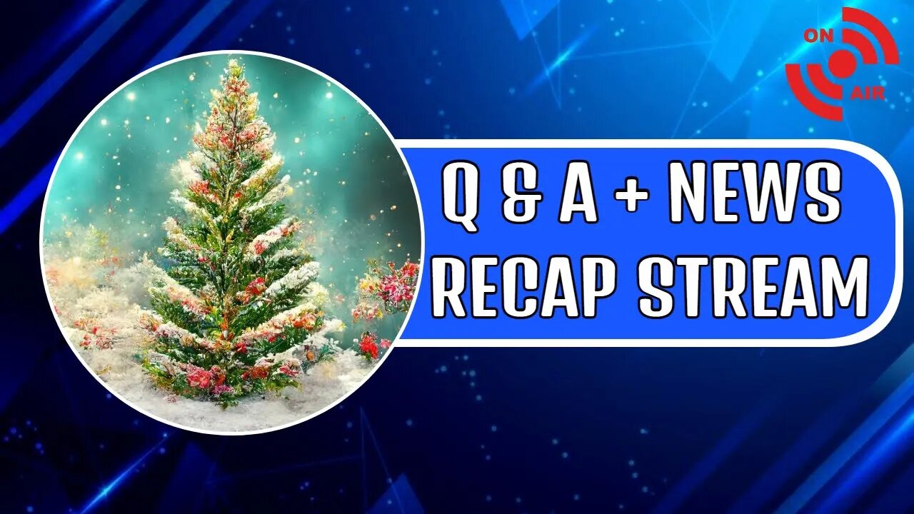 Q & A + News Recap - Christmas Livestream Special!