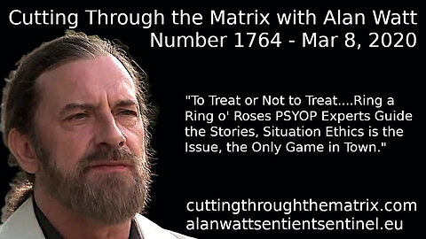 Cutting Through the Matrix with Alan Watt Number 1764 - March 8 2020