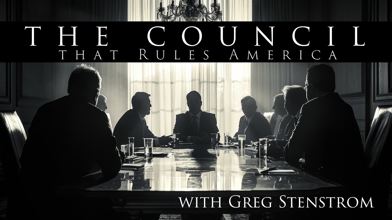 THE COUNCIL that Rules America with GREG STENSTROM