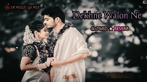 Dekhne walon ne song 🥀 (slowed & reverb) ( देखने वालों ने ) hindi song ✨ #SRMUSIClofiMIX