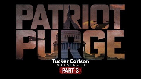 Tucker Carlson Originals S01E12 - Patriot Purge: Part 3