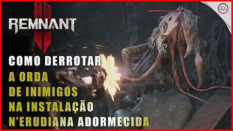 Remnant 2, Como derrotar a horda de inimigos na instalação N'erudiana Adormecida | Super-Dica