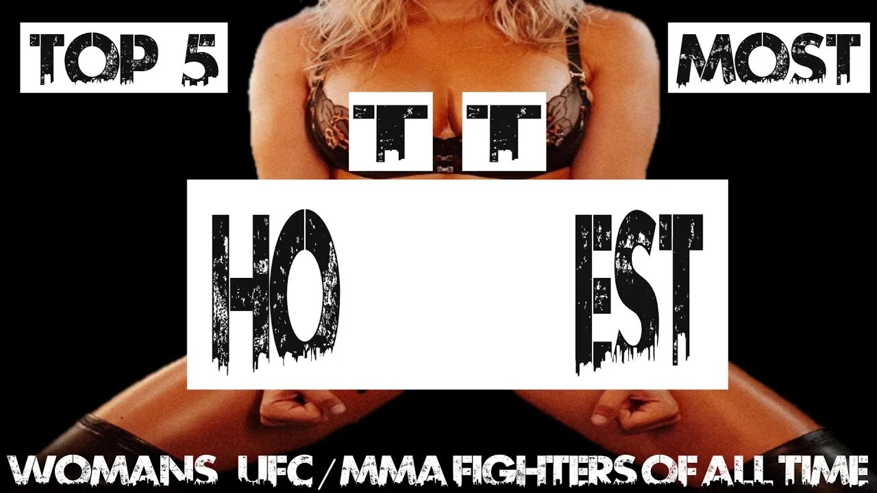 Top 5 Hottest Womans UFC/MMA Fighters of All Time