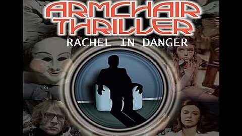 ARMCHAIR THRILLER Series 1 RACHEL IN DANGER Feb 21, 1978 - ALL COMPLETE EPISODES in HD