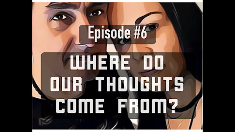 6. TF Discuss: Where do our thoughts come from?