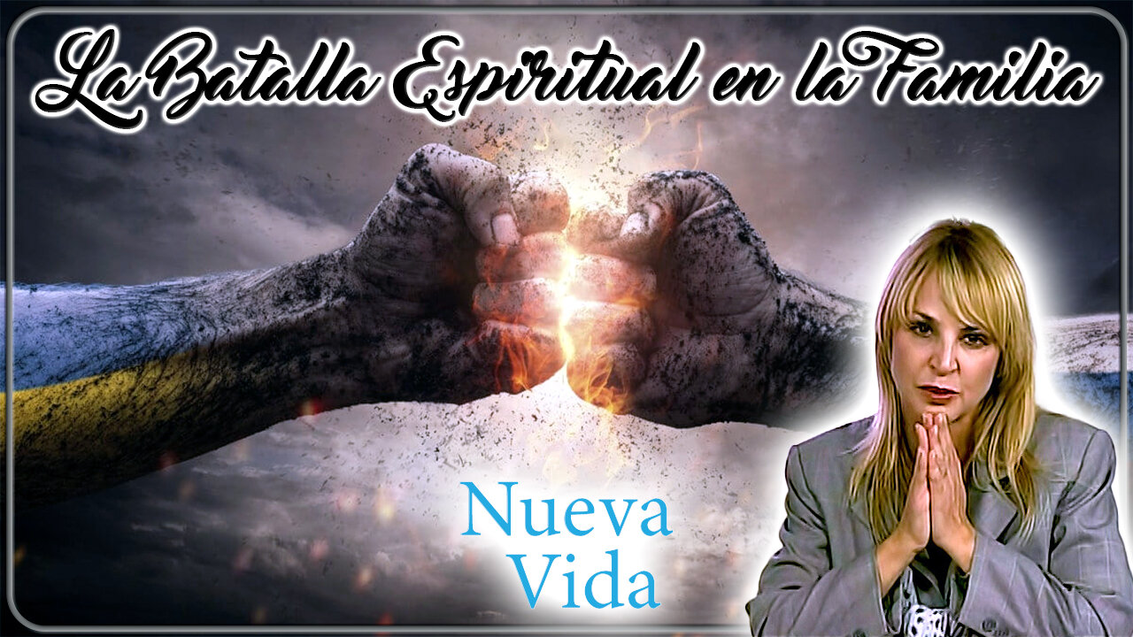 La batalla espiritual en la familia - Nueva Vida