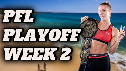 PFL PLAYOFF WEEK 2