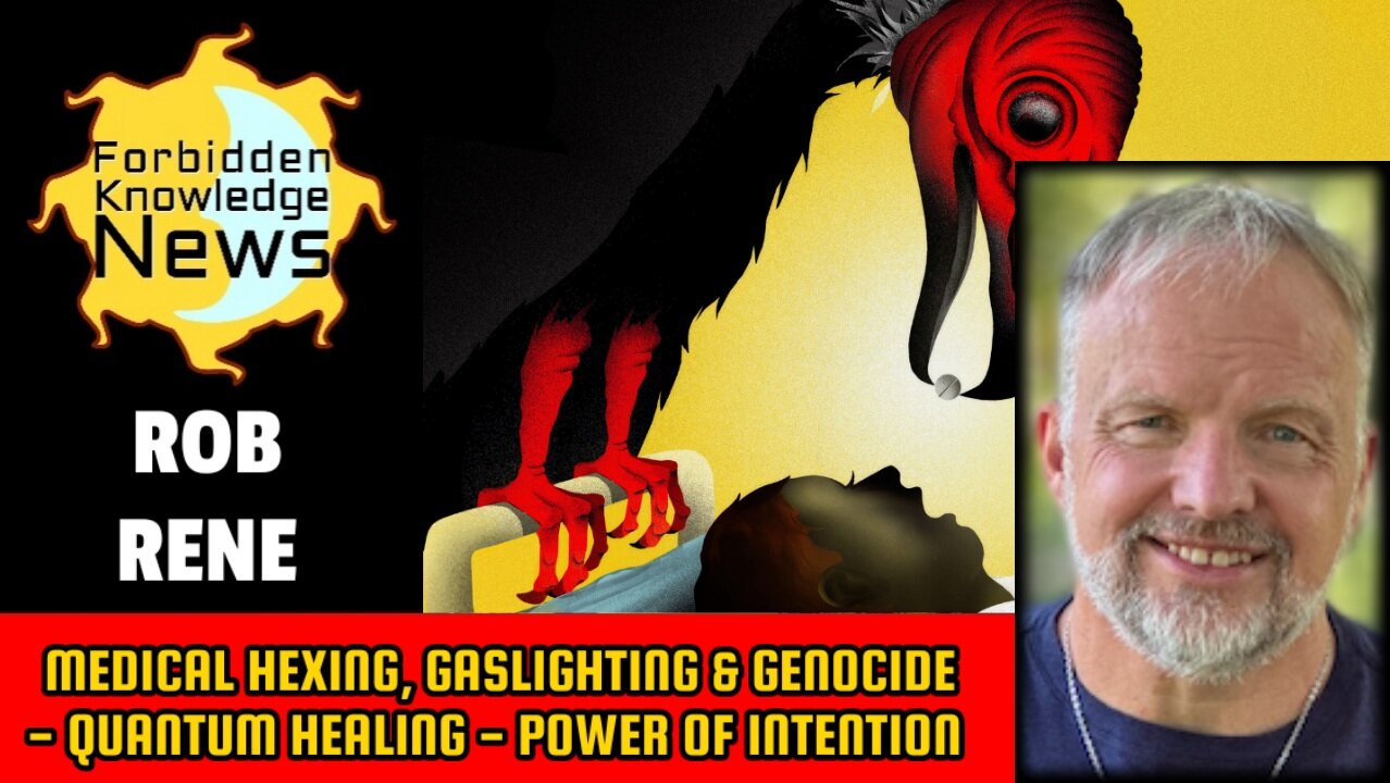 Medical Hexing, Gaslighting & Genocide - Quantum Healing - Power of Intention | Rob Rene