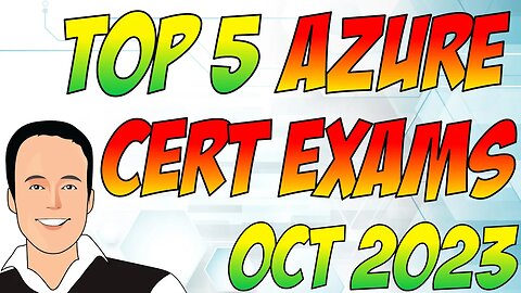 Top 5 Azure Certification Exams to take! - Oct 2023