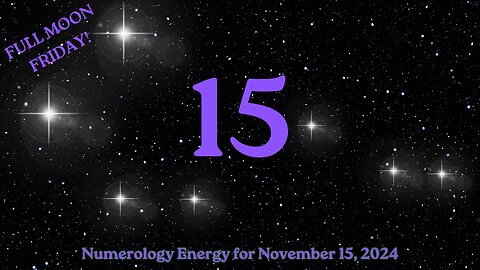 Full Moon Friday! - Numerology Energies for Nov. 15, 2024