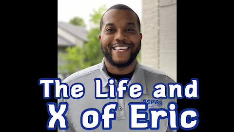 The Life and X of Eric