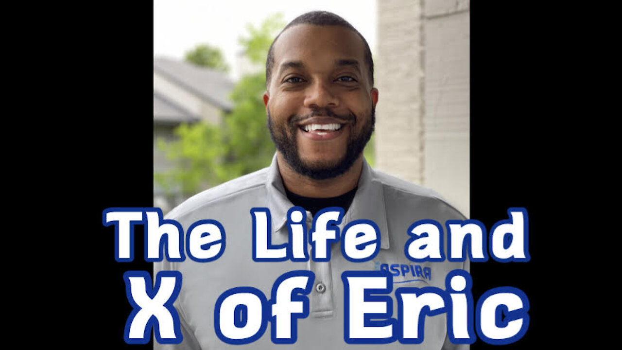 The Life and X of Eric