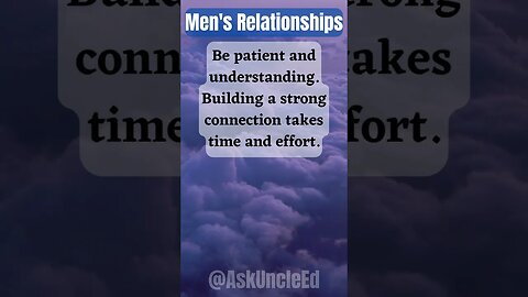 Men's Relationships : Patience and Understanding