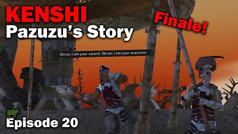 Finale: Kenshi - Pazuzu's Story Slave Start [EP20]