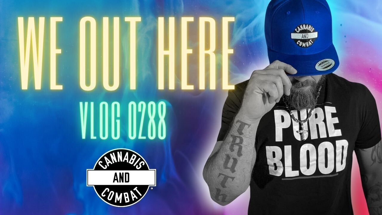 We Out Here Vlog 0288