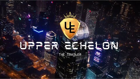 Upper Echelon - The Trailer
