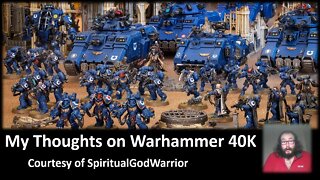 My Thoughts on Warhammer 40k (Courtesy of SpiritualGodWarrior) [With Bloopers]