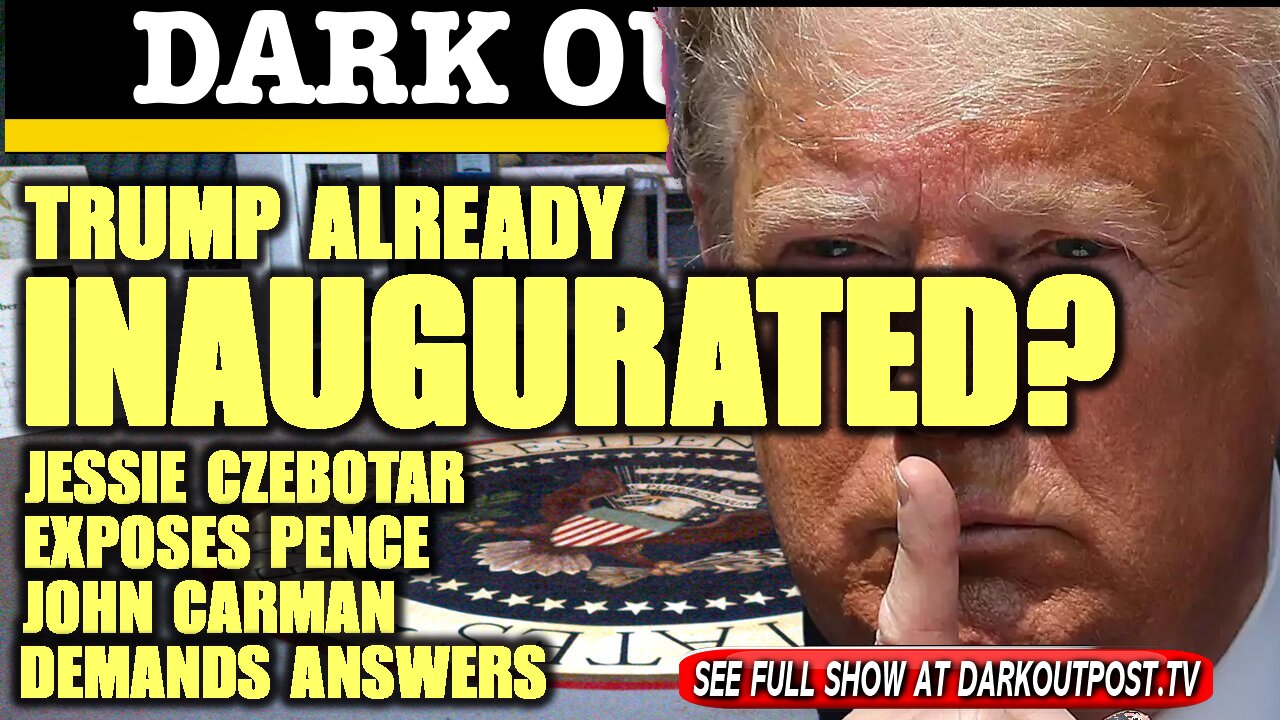 Dark Outpost 01-14-2021 Trump Already Inaugurated?