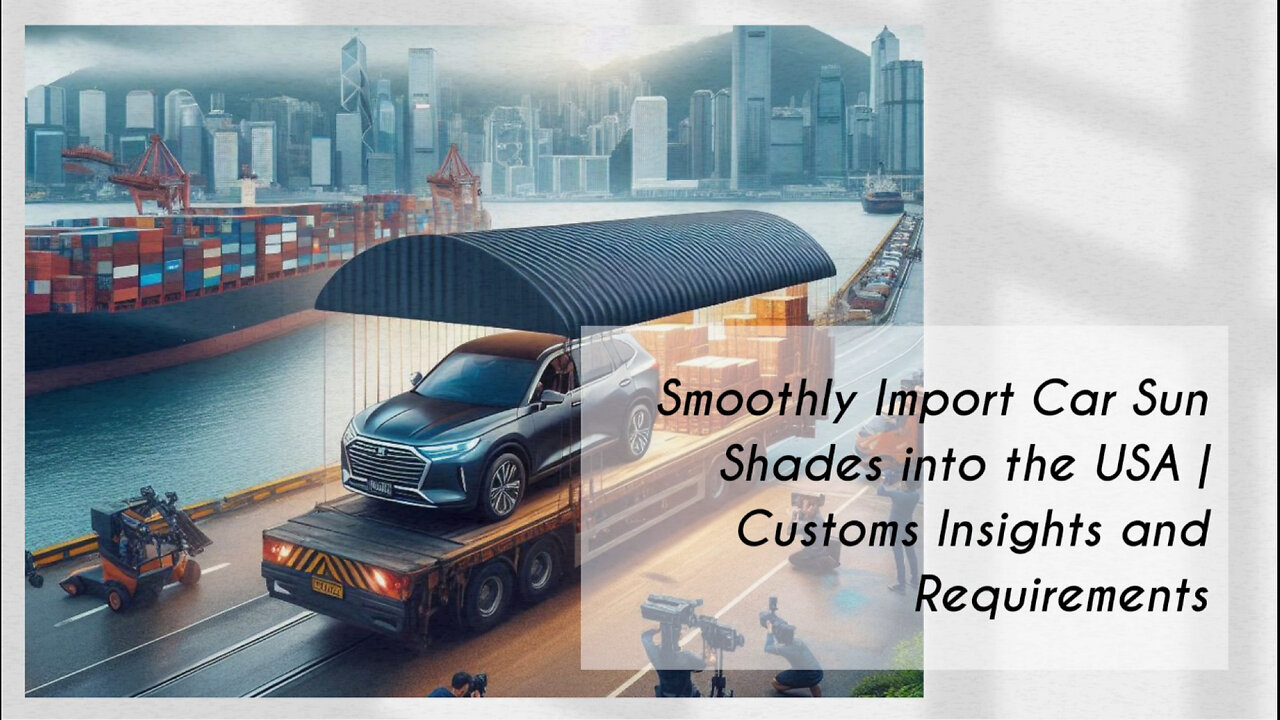 Mastering Importation: The Journey of Sun Shade Visor Extensions into the USA