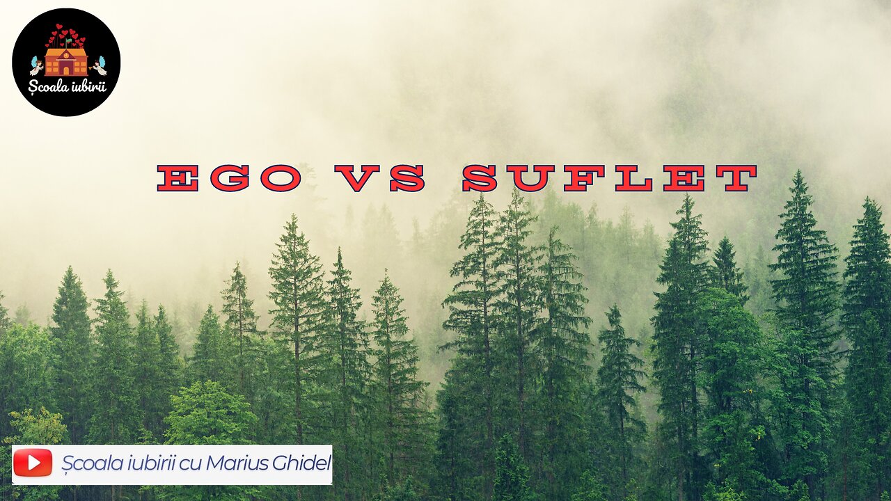 Ego vs Suflet - Scoala Iubirii Divine - Marius Ghidel