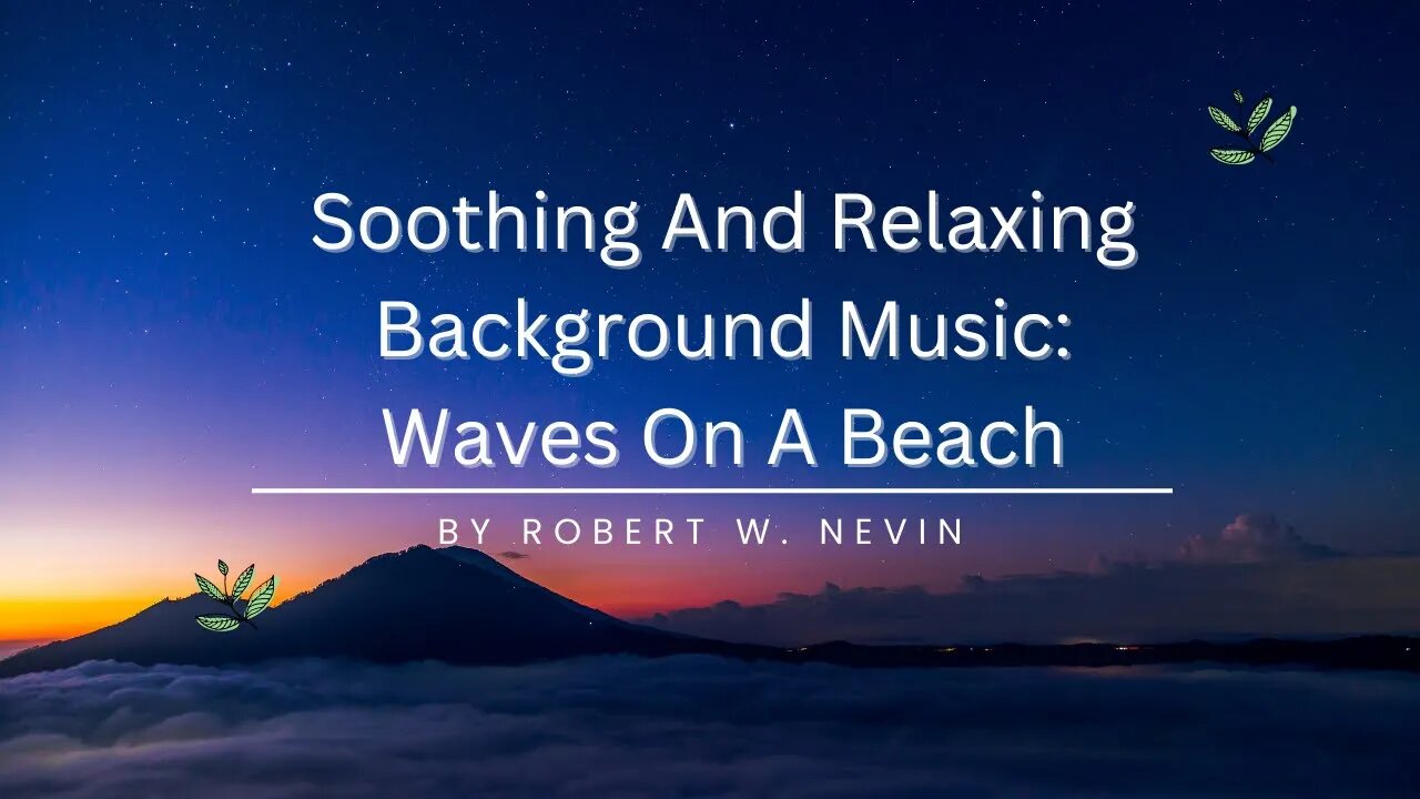 Soothing And Relaxing Background Music | Waves on A Beach by Robert W Nevin