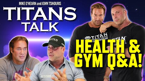 Titans Talk with Mike O'Hearn & John Tsikouris | Health & Gym Live Q&A!