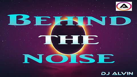 DJ ALVIN - BEHIND THE NOISE