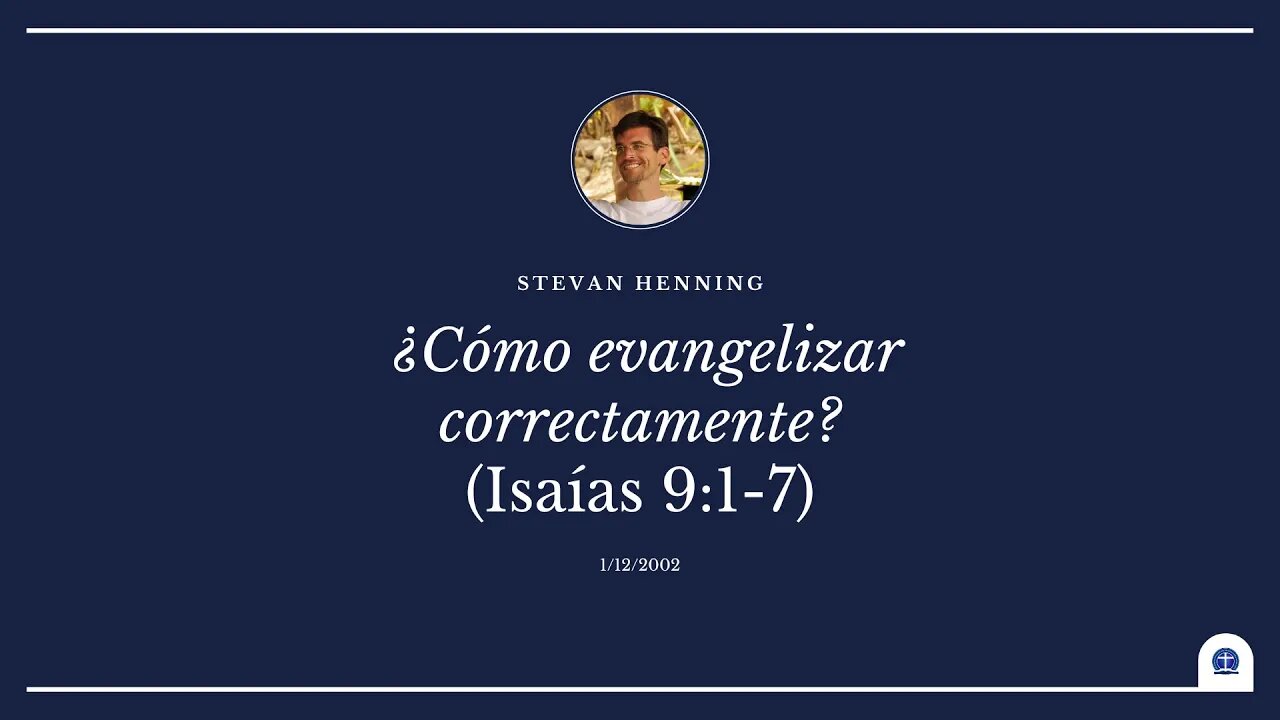 ¿Cómo evangelizar correctamente? Isaías 9:1-7 (Stevan Henning)