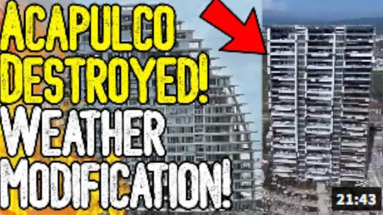 ACAPULCO DESTROYED! - WEATHER MODIFICATION? - MEXICO UNDER ATTACK BY CLIMATE CULTISTS!