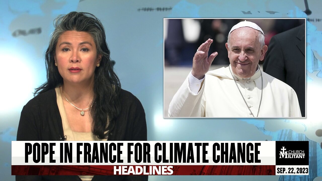 Pope in France for Climate Change — Headlines — September 22, 2023