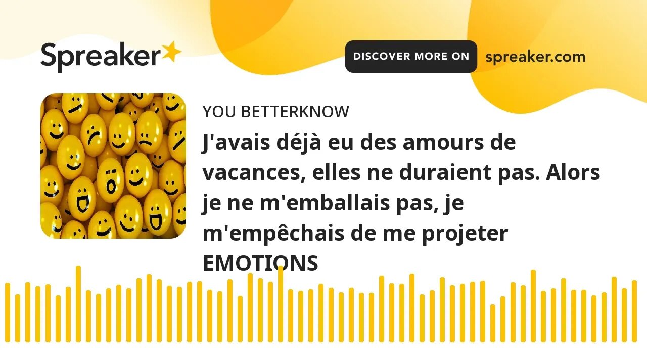 J'avais déjà eu des amours de vacances, elles ne duraient pas. Alors je ne m'emballais pas, je m'emp