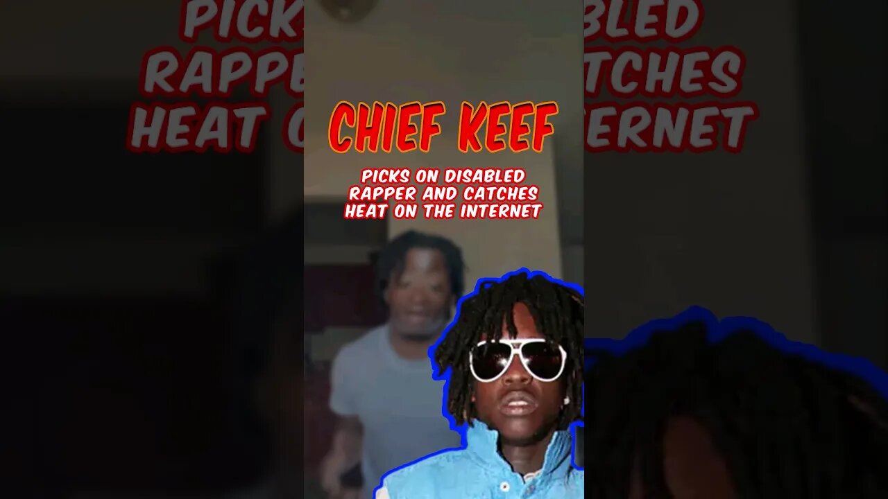 Chief Keef Criticizes Disabled Aspiring Rapper Sets Internet On Fire