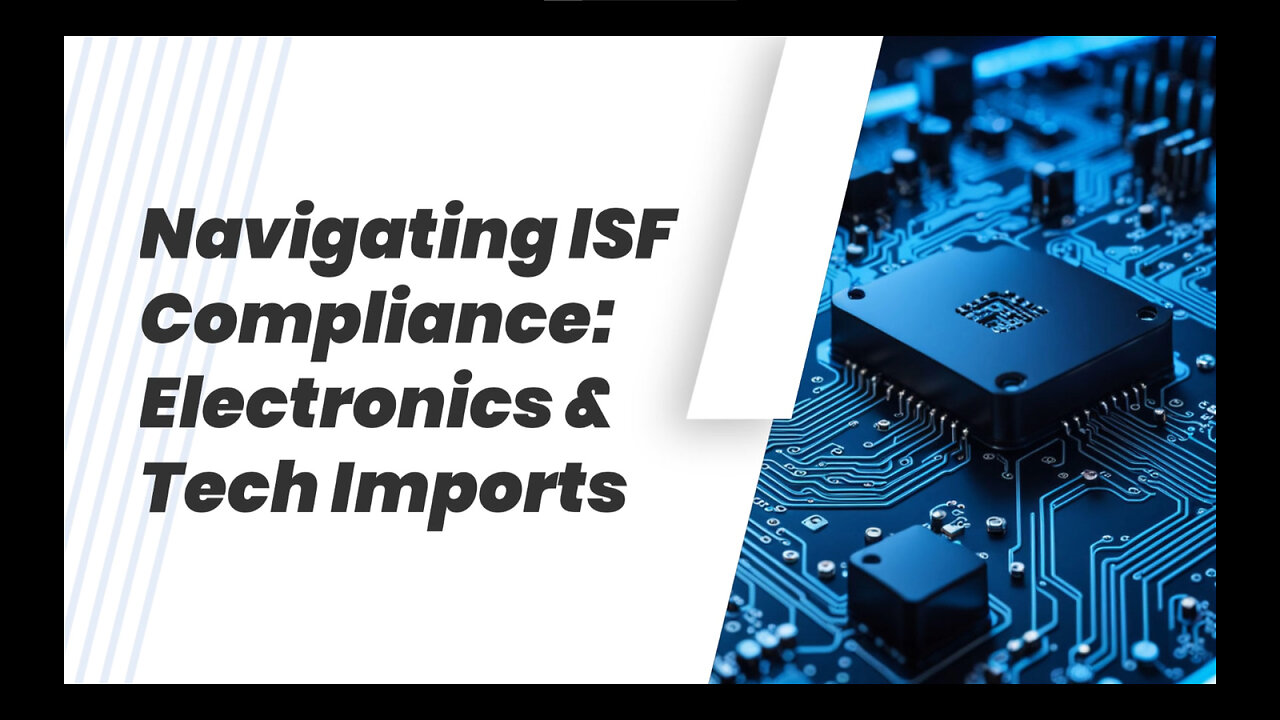 ISF Compliance: Electronics & Technology Insights