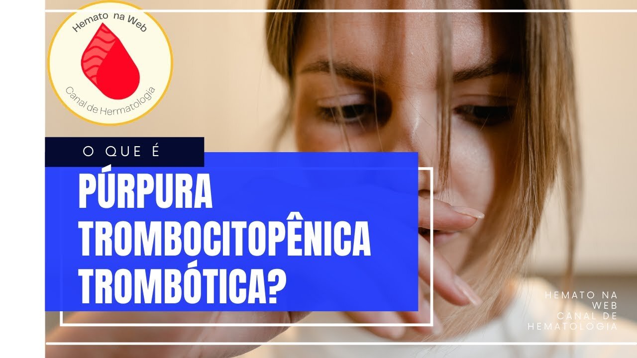 O que é Púrpura Trombocitopênica Trombótica (PTT)? | Geydson Cruz; MD,MSc