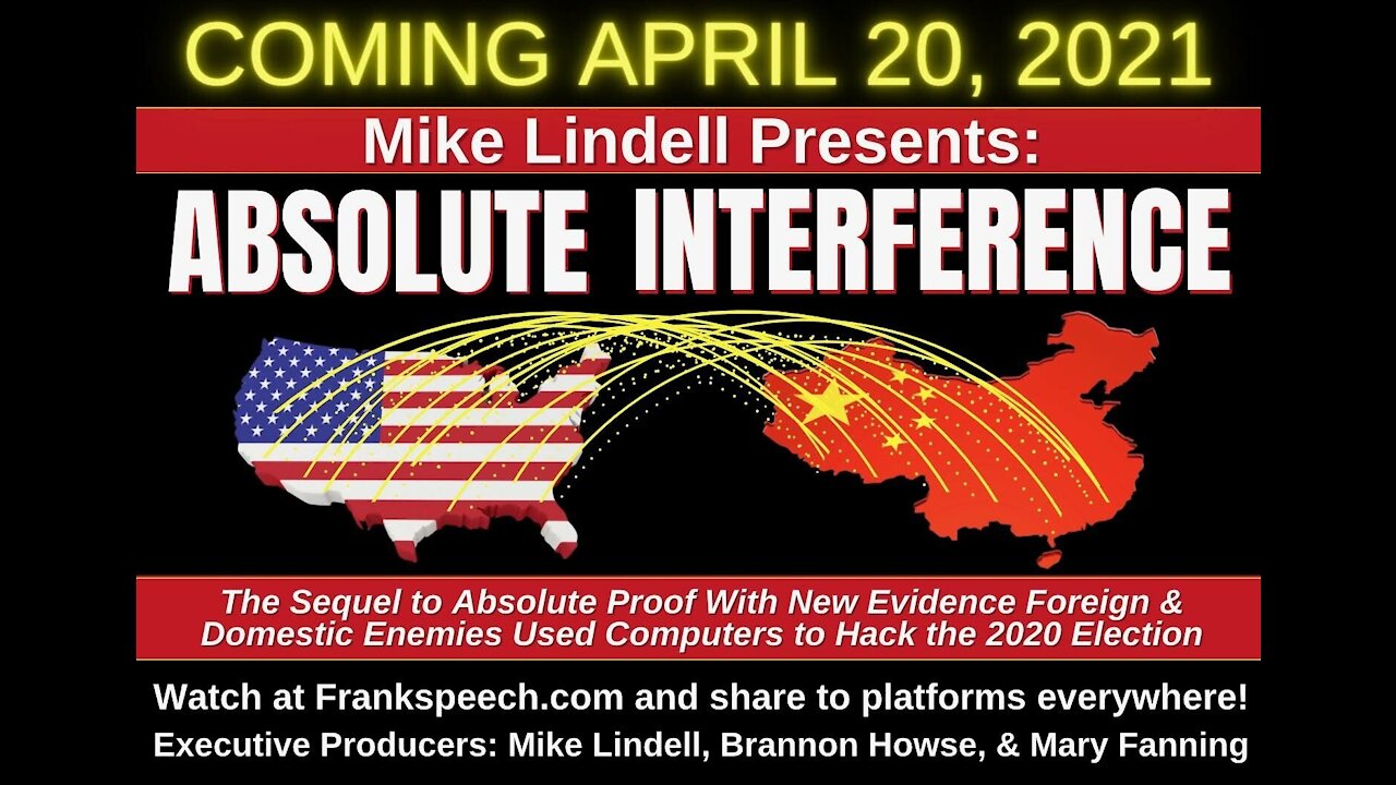 Absolute Interference Documentary - The Sequel To Absolute Proof 2020 Election Fraud by Mike Lindell