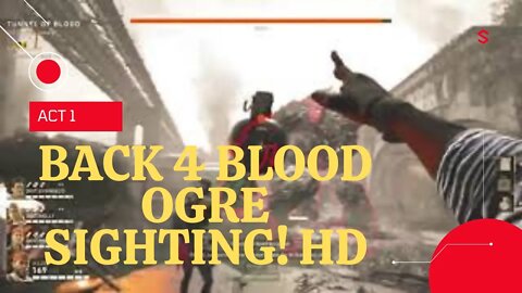 BACK 4 BLOOD: FIRST OGRE ZOMBIE ATTACK SCENE!!! HD