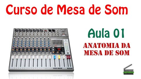 Aula 01 - Mesa de som, o que ela faz? - Curso de mesa de som.