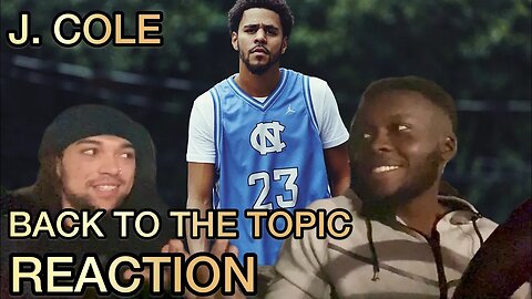 J. COLE - BACK TO THE TOPIC - REACTION/BREAKDOWN