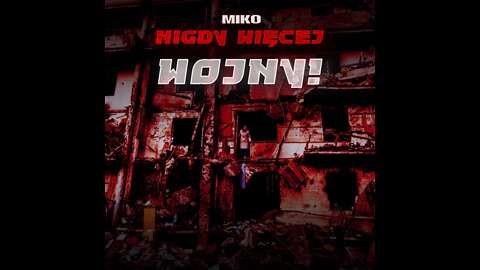 M I K O - Nigdy więcej wojny! NO MORE WAR! 🔴MUST WATCH! (prod. PKZ, SVPRA, Off&Out, prodbyzedd)