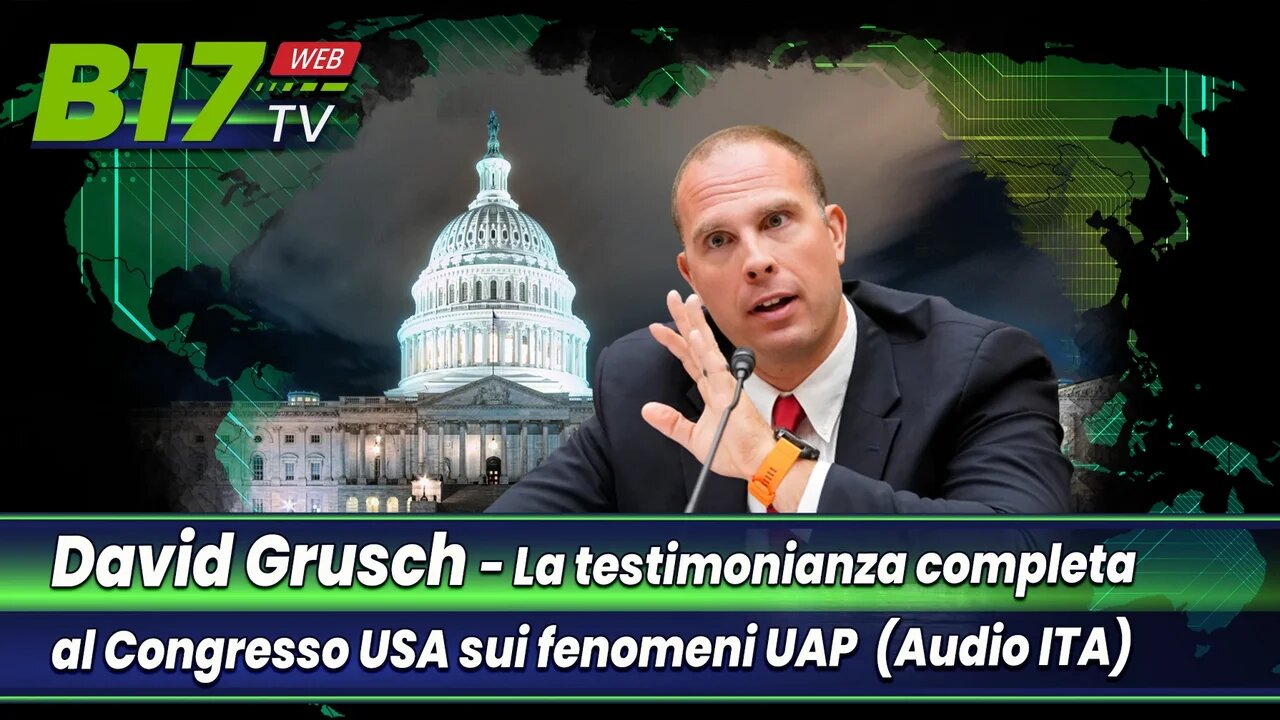 UAP - Testimonianza al congresso di David Grusch (doppiaggio in italiano)