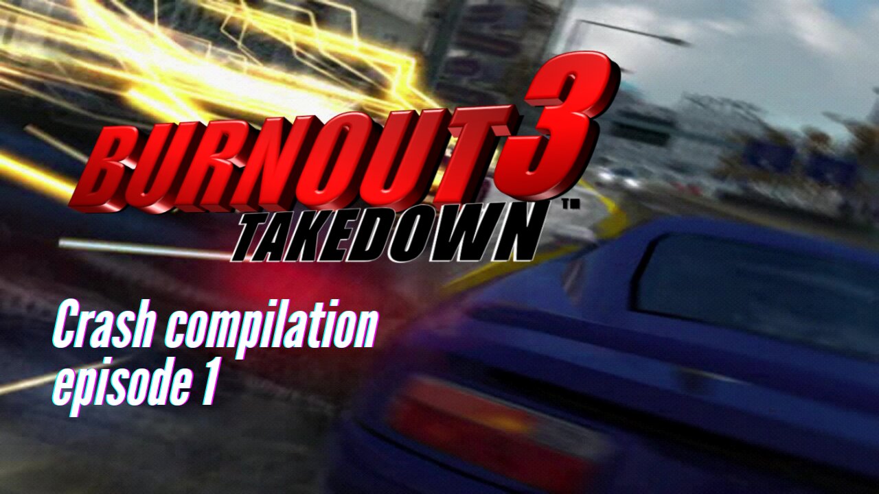 Burnout 3 Crash compilation episode 1