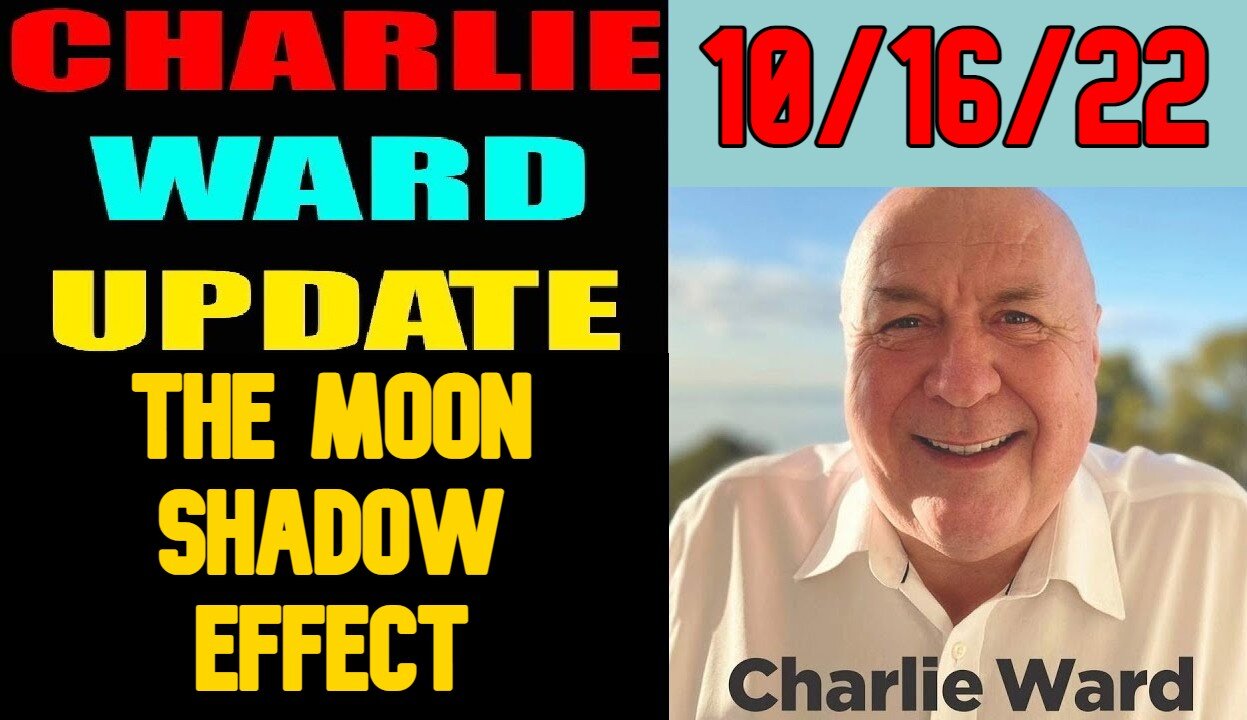 CHARLIE WARD INTEL: THE MOON SHADOW EFFECT!