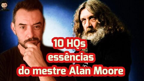 QUADRINHOS | TOP 10 HQS ESSENCIAIS DO ALAN MOORE | ALAN MOORE POR ONDE COMEÇAR? FATOS NERD